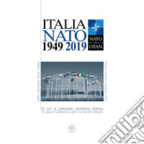 Italia NATO 1949 2019. 70 anni di partenariato nell'Alleanza Atlantica libro di Minuto Rizzo Alessandro; Bressan Matteo