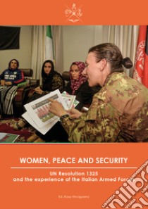 Women, peace and security. UN Resolution 1325 and the experience of the Italian Armed Forces libro di Vinciguerra R. (cur.)