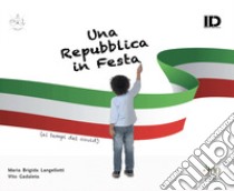 Una Repubblica in festa (ai tempi del Covid). Ediz. illustrata libro di Langellotti Brigida; Gadaleta Vito