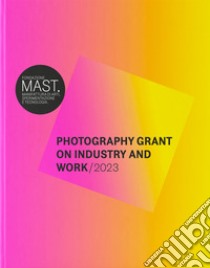 Mast photography grant on industry and work 2023. Ediz. italiana e inglese libro di Stahel U. (cur.)