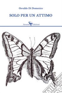 Solo per un attimo libro di Di Domenico Osvaldo