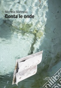 Conta le onde libro di Mannoia Michela