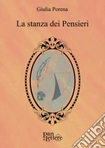 La stanza dei pensieri libro di Porena Giulia