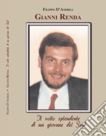 Gianni Renda. Il volto splendente di un giovane del Sud libro di D'Andrea Filippo