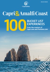 Capri & Amalfi Coast. 100 bucket list experiences libro