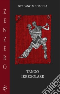 Tango irregolare libro di Medaglia Stefano