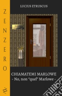 Chiamatemi Marlowe. No, non «quel» Marlowe libro di Lucius Etruscus