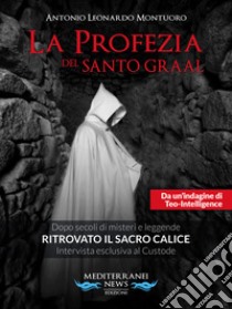 La profezia del Santo Graal libro di Montuoro Antonio Leonardo