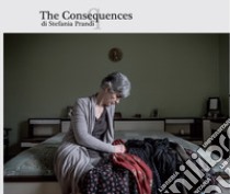 The consequences. Reportage sulle famiglie delle vittime di femminicidio libro di Prandi Stefania; Cretella C. (cur.)