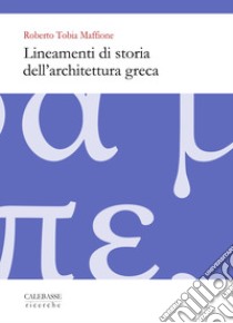 Lineamenti di storia dell'architettura greca libro di Maffione Roberto Tobia