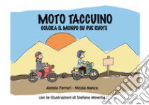 Mototaccuino. Colora il mondo su due ruote libro di Ferrari Alessio; Manca Nicola