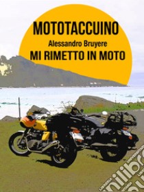 Mototaccuino. Mi rimetto in moto libro di Bruyère Alessandro