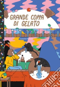 Grande coppa di gelato libro di Herrero Conxita; Colarieti C. (cur.)