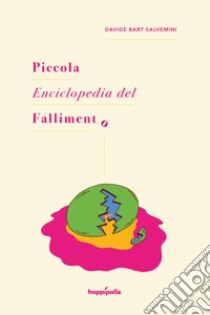 Piccola enciclopedia del fallimento libro di Colarieti C. (cur.)