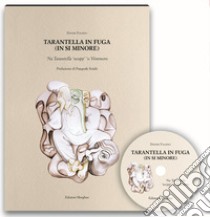 Tarantella in fuga (in si minore). «'Na Tarantella 'ncopp' 'o Vòmmero». Con CD-Audio libro di Falsino Davide