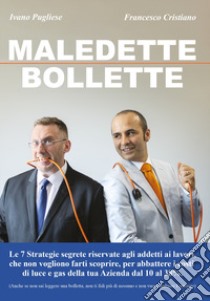 Maledette bollette libro di Cristiano Francesco; Pugliese Ivano