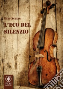 L'eco del silenzio libro di Schiavi Enzo