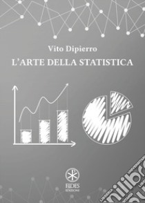 L'arte della statistica libro di Dipierro Vito