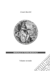 Manuale di teoria musicale. Ediz. per la scuola. Vol. 2 libro di Buccitti Cesare