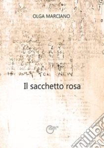 Il sacchetto rosa libro di Marciano Olga