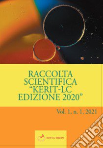 Raccolta Scientifica Kerit-LC Edizione 2020. Vol. 1 libro di Merlo Emanuele Maria; Rainero Pietro; Tigani Silvia