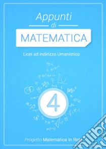 APPUNTI DI MATEMATICA 4 libro di AA.VV.