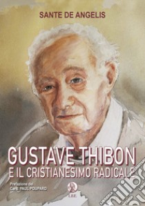 Gustave Thibon e il cristianesimo radicale libro di De Angelis Sante