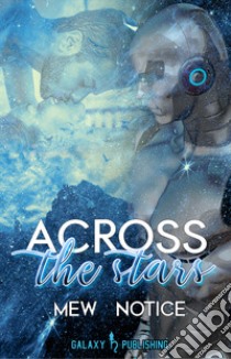 Across the stars libro di Mew Notice