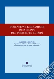 Dimensione e dinamiche di sviluppo del podismo in Europa libro di Carbonara Gabriele