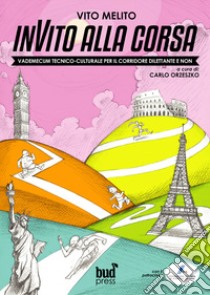 Invito alla corsa. Vademecum tecnico-culturale per il corridore dilettante e non libro di Melito Vito; Orzeszko C. (cur.)