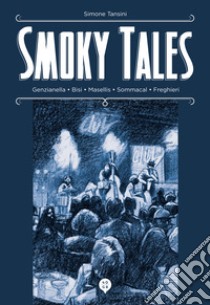 Smoky Tales. Ediz. illustrata libro di Tansini Simone