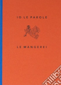 Io le parole me le mangerei. Ediz. italiana e inglese libro di Cianchi Lorenzo