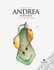 Andrea così com'è. Ediz. a colori libro di Lo Presti Nunzia