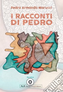 I racconti di Pedro libro di Marucci Pedro Armando; Carocci M. (cur.)