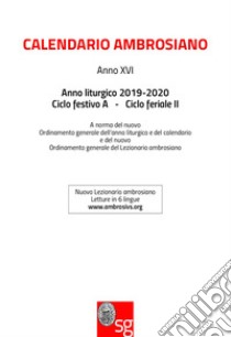 Calendario ambrosiano. Anno liturgico 2019-2020. Ciclo festivo A. Ciclo feriale II libro di Monzio Compagnoni G. (cur.)