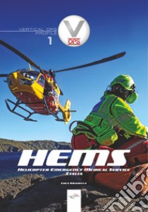 HEMS. Helicopter Emergency Medical Service Italia. Ediz. illustrata libro di Granella Luca