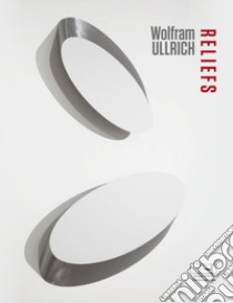 Wolfram Ullrich. Reliefs. Catalogo della mostra (Lissone, 23 febbraio-21 aprile 2019). Ediz. italiana e inglese libro di Zanchetta A. (cur.)