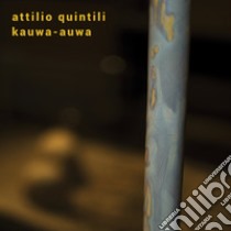 Attilio Quintili. Kauwa-Auwa. Ediz. illustrata libro di Fiorucci L. (cur.); Nicoletti L. P. (cur.)