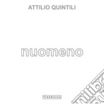 Attilio Quintili. Nuomeno libro di Quintili Attilio; Silvioli D. (cur.)