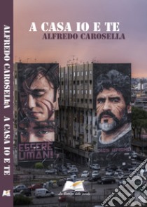 A casa io e te libro di Carosella Alfredo