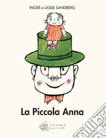 La piccola Anna. Ediz. illustrata libro di Sandberg Inger; Sandberg Lasse