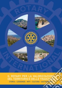 Il Rotary per la valorizzazione del territorio e delle tradizioni libro