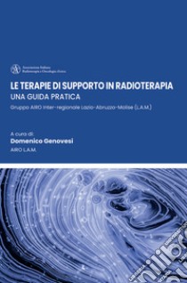 Le terapie di supporto in radioterapia: una guida pratica libro di Genovesi Domenico