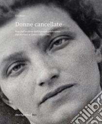 Donne cancellate. Foto dall'archivio dell'ex Ospedale psichiatico di San Martino a Como (1882-1948) libro di Angri Gin