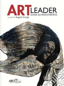 Art Leader. Guida all'investimento libro di Crespi A. (cur.)