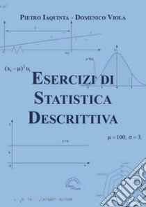 Esercizi di statistica descrittiva libro di Iaquinta Pietro; Viola Domenico