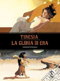 Tiresia. La gloria di Hera. Ediz. integrale libro di Le Tendre Serge; Rossi Christian