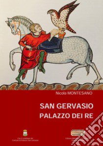 San Gervasio. Palazzo dei Re. Ediz. multilingue libro di Montesano Nicola