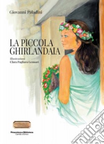 La piccola ghirlandaia libro di Paladini Giovanni