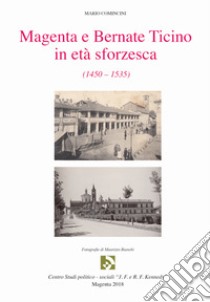 Magenta e Bernate Ticino in età sforzesca (1450-1535) libro di Comincini Mario; Bassi R. (cur.)